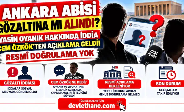 Ankara Abisi Yasin Oyanık Gözaltına mı Alındı? Cem Özkök'ten Açıklama Geldi! İşte Son Durum