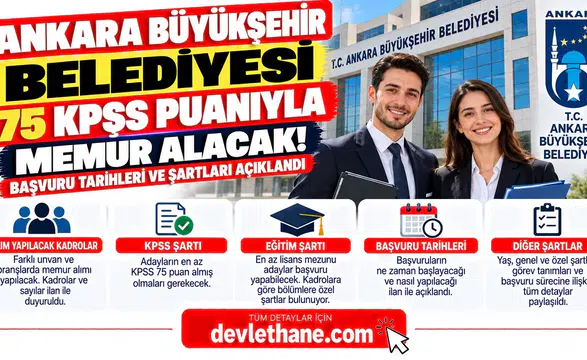 Ankara Büyükşehir Belediyesi 75 KPSS Puanıyla Memur Alacak! Başvuru Tarihleri ve Şartları Açıklandı