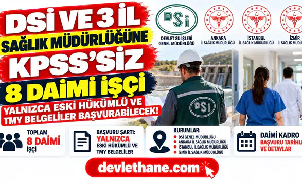 DSİ ve 3 il sağlık müdürlüğüne KPSS’siz 8 daimi işçi: Yalnızca eski hükümlü ve TMY belgeliler başvurabilecek