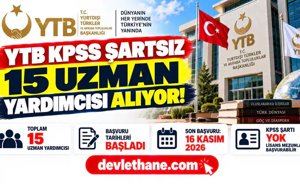 YTB KPSS Şartsız 15 Uzman Yardımcısı Alıyor! Başvurular Başladı, Son Gün 16 Kasım