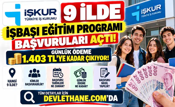 İŞKUR 9 İlde İşbaşı Eğitim Programı Başvurularını Açtı: Günlük Ödeme 1.403 TL'ye Kadar Çıkıyor