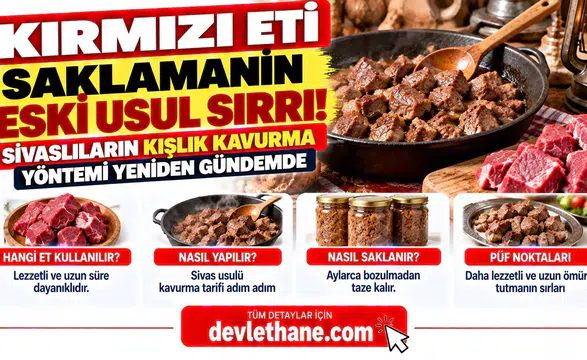 Kırmızı Eti Saklamanın Eski Usul Sırrı! Sivaslıların Kışlık Kavurma Yöntemi Yeniden Gündemde