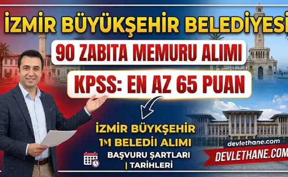 İzmir Büyükşehir Belediyesi KPSS 65 ile 90 zabıta memuru alacak: Şartlar ve başvuru tarihleri