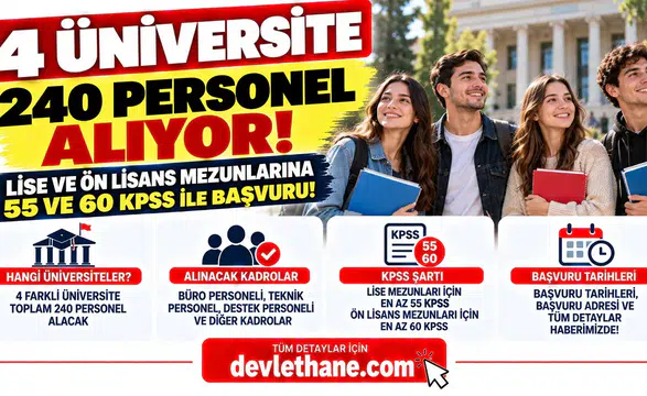 4 Üniversite 240 Personel Alıyor! Lise ve Ön Lisans Mezunlarına 55 ve 60 KPSS ile Başvuru