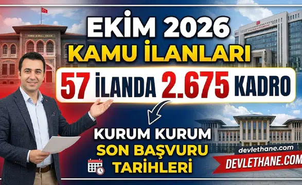 Ekim 2026 kamu ilanları: 57 ilanda 2.675 kadro, kurum kurum son başvuru tarihleri