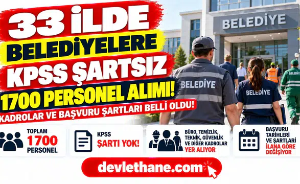 33 İlde Belediyelere KPSS Şartsız Personel Alımı! 1700 Kişilik Alımda Kadrolar ve Başvuru Şartları