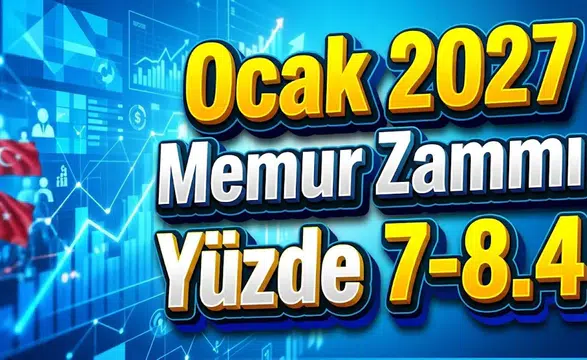 Ocak 2027 memur zammı hesabı: Enflasyon farkıyla zam yüzde 7-8,4 bandında