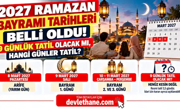 2027 Ramazan Bayramı Tarihleri Belli Oldu! 9 Günlük Tatil Olacak mı, Hangi Günler Tatil?