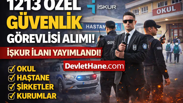 1213 Özel Güvenlik Görevlisi Alımı Başladı! İŞKUR İlanları Yayımlandı