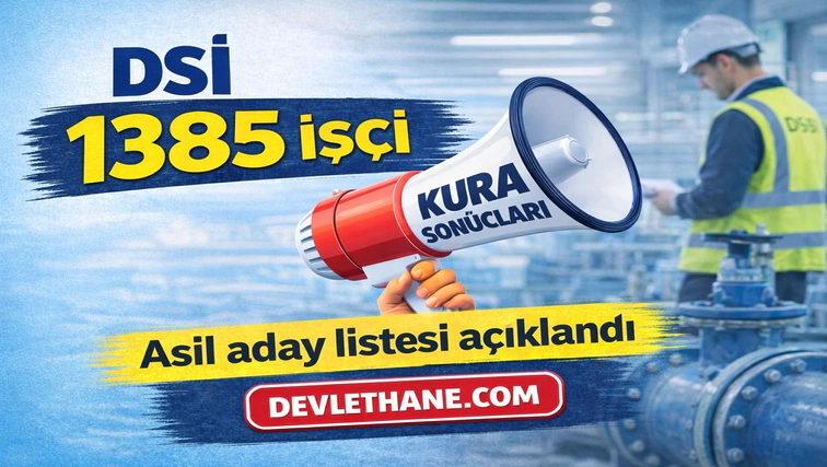 DSİ 1385 Sürekli İşçi Alımı Kura Sonuçları Açıklandı! Asil Adaylar İçin Evrak Teslim Süreci Başladı