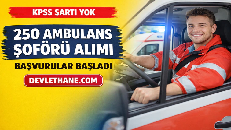 KPSS Şartsız 250 Ambulans Şoförü Alımı Başladı! Hastane Listesi Açıklandı, Başvurular Alınıyor