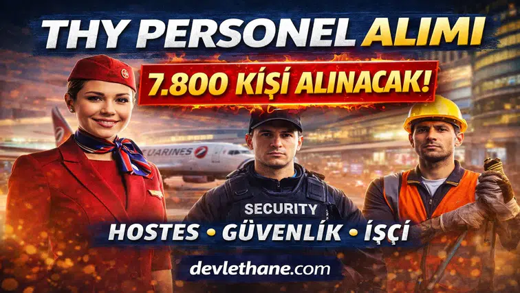 THY’den Dev Alım! 7.800 Personel İçin Düğmeye Basıldı: Hostes, Güvenlik, İşçi Alınacak
