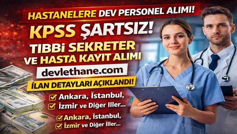 Hastanelere Tıbbi Sekreter ve Hasta Kayıt Görevlisi Alımı: KPSS Şartsız Başvurular Başladı