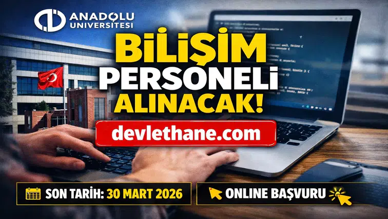 Anadolu Üniversitesi Personel Alımı Başladı! Bilişim Personeli İçin Başvurular Açıldı