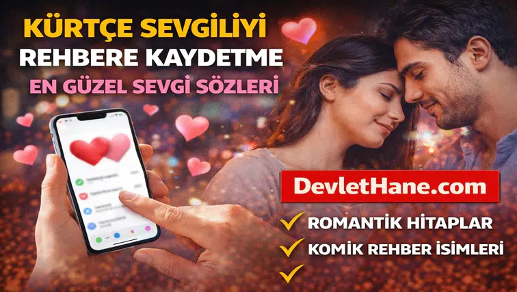 Kürtçe Sevgiliyi Rehbere Kaydetme İsimleri – En Güzel Kürtçe Sevgi Sözcükleri