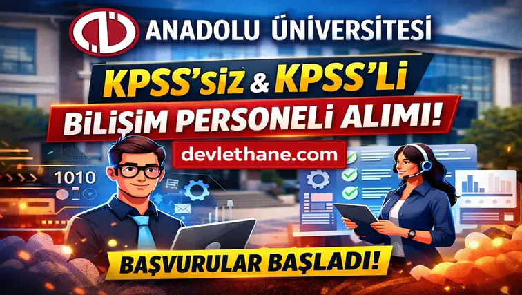 Anadolu Üniversitesi KPSS’li KPSS’siz Sözleşmeli Bilişim Personeli Alımı Yapacak! Başvurular Başladı (2026)