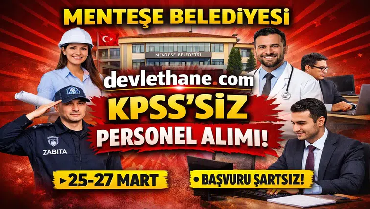 Menteşe Belediyesi KPSS’siz Personel Alımı Yapacak: Başvuru Şartları ve Kadrolar Açıklandı