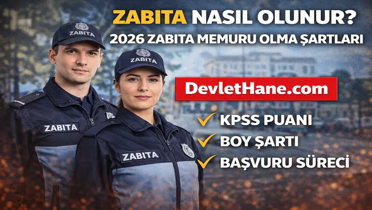 Zabıta Nasıl Olunur? 2026 Zabıta Memuru Olma Şartları, KPSS Puanı ve Başvuru Süreci