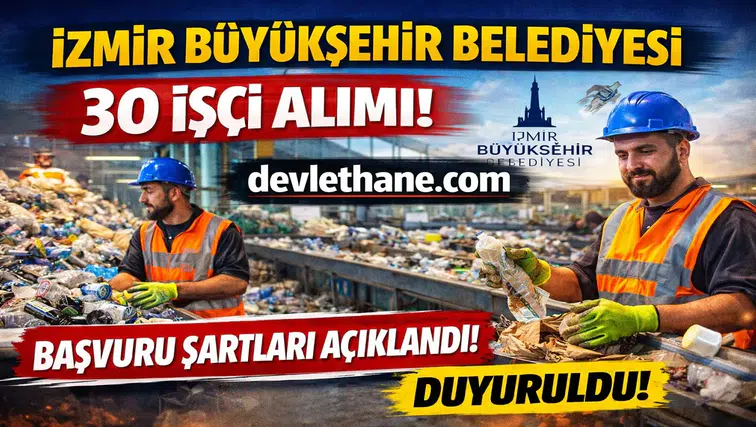 İzmir Büyükşehir Belediyesi 30 İşçi Alımı Yapıyor: Başvurular Başladı