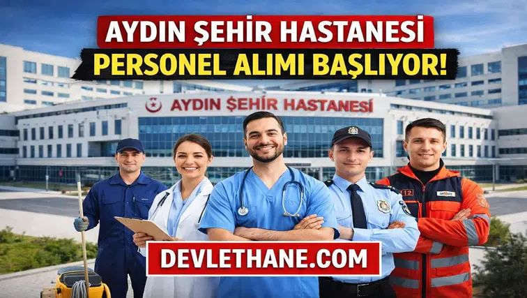 Aydın Şehir Hastanesi Personel Alımı 2026 Başlıyor! Kadrolar, Şartlar ve Başvuru Süreci Detaylı Anlatım