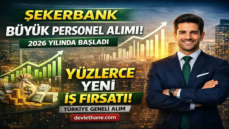 Şekerbank Personel Alımı Başladı! Türkiye Genelinde Çok Sayıda Kadro Açıldı
