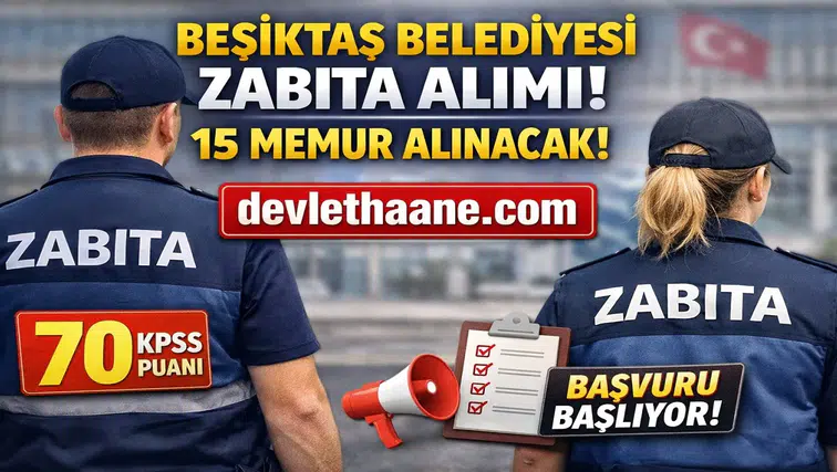 Beşiktaş Belediyesi 15 Zabıta Memuru Alımı Yapacak! 70 KPSS ile Başvurular Başlıyor (2026)