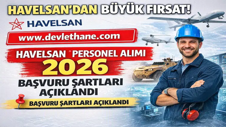 HAVELSAN Personel Alımı 2026 Başladı! Başvuru Şartları ve Tüm Detaylar Açıklandı