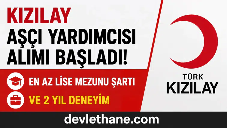 Kızılay Aşçı Yardımcısı Alımı Başladı! En Az Lise Mezunu Şartı ve 2 Yıl Deneyim