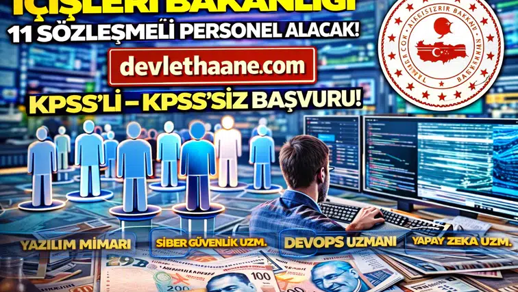 İçişleri Bakanlığı 11 Sözleşmeli Personel Alımı Yapacak! KPSS’li – KPSS’siz Başvuru Fırsatı