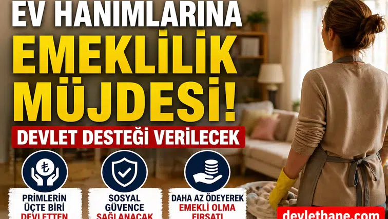 Ev Hanımlarına Emeklilik Müjdesi: Devlet Desteği Verilecek