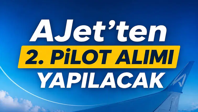 AJet 2. Pilot Alımı Başladı! Lise Mezunu Adaylara Büyük Fırsat