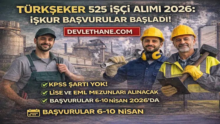 TÜRKŞEKER 525 İşçi Alımı Başladı! KPSS Şartsız Başvuru Detayları Açıklandı