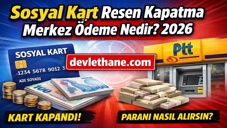 Sosyal Kart Resen Kapatma ve Merkez Ödeme Nedir? 2026’da Tüm Detaylar