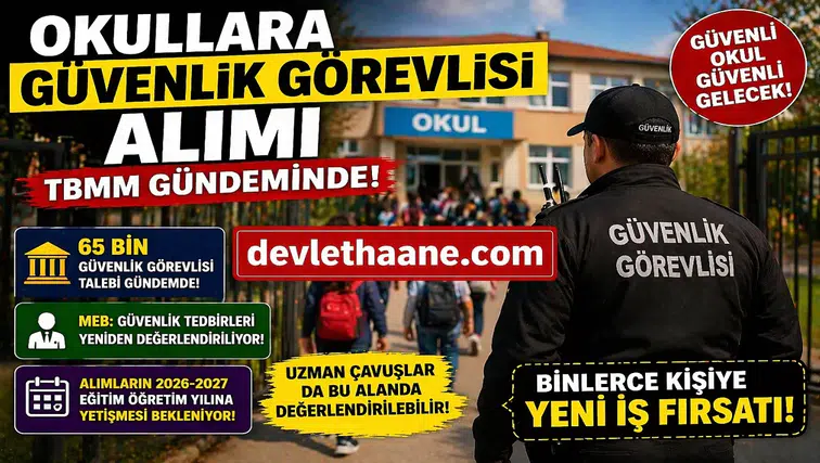 Okullara Güvenlik Görevlisi Alımı TBMM Gündeminde! 65 Bin Personel Talebi