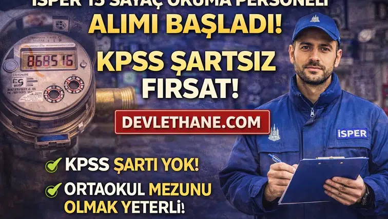 İSPER 15 Sayaç Okuma Personeli Alımı Başladı! KPSS Şartsız Başvuru Fırsatı