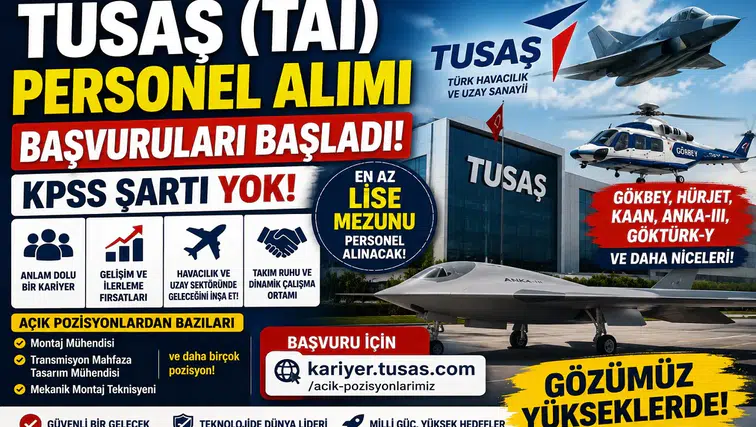 TUSAŞ (TAI) KPSS Şartsız Personel Alımı Başladı! En Az Lise Mezunu Personel Alınacak