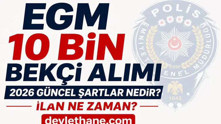 2026 Bekçi Alımı İçin Geri Sayım Başladı! EGM 10 Bin Çarşı ve Mahalle Bekçisi Alımı Bekleniyor