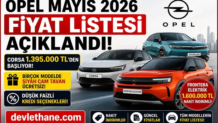 Opel Mayıs 2026 Fiyat Listesi Açıklandı: Corsa 1.395.000 TL’den Başlıyor, Elektrikli Frontera’da Büyük İndirim!