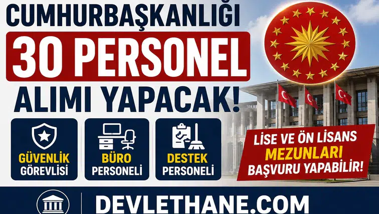 Cumhurbaşkanlığı 30 Personel Alımı Yapacak! Güvenlik, Büro ve Destek Personeli Alımı Başlıyor