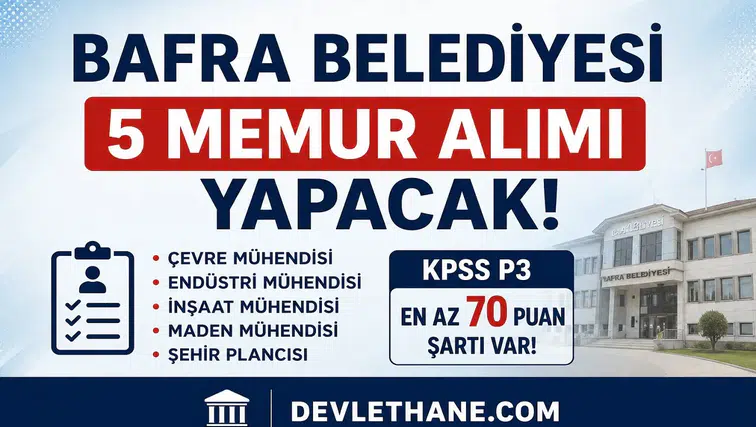 Bafra Belediyesi 5 Memur Alımı Yapacağını Duyurdu