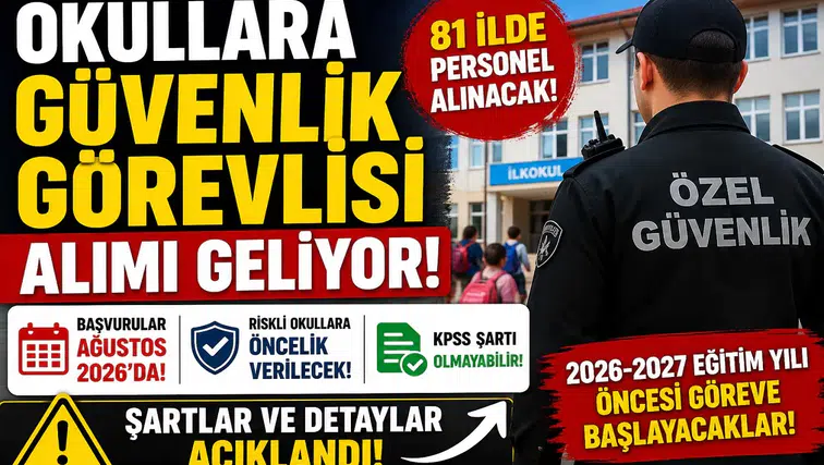 Okullara Güvenlik Görevlisi Alımı 2026 Geliyor: 81 İl İçin Tarih Belli Oldu