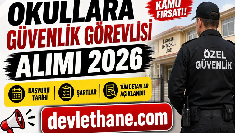 Okullara Güvenlik Görevlisi Alımı 2026: Başvuru Tarihi, Şartlar ve Tüm Detaylar Açıklandı