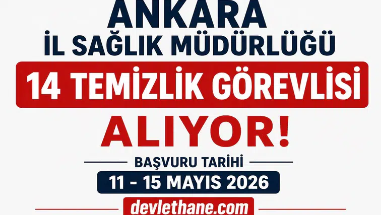 Ankara İl Sağlık Müdürlüğü 14 Temizlik Görevlisi Alımı Yapacak! İŞKUR İlan Numarası ve Başvuru Şartları Açıklandı