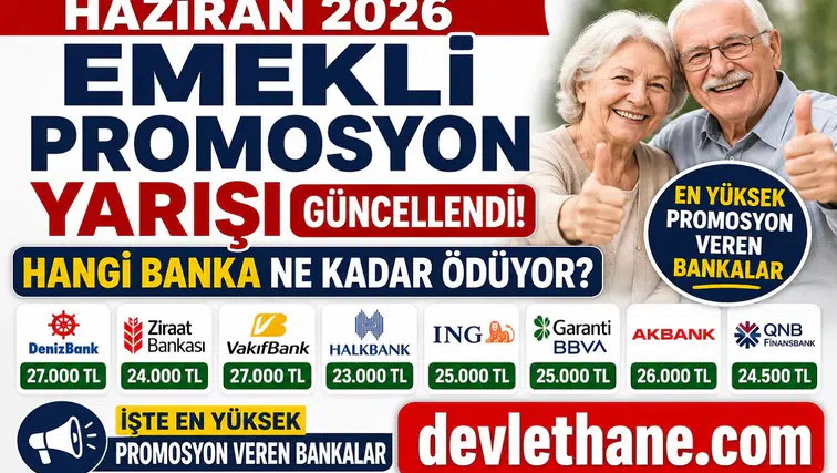Haziran 2026 Emekli Promosyon Yarışı Güncellendi! Hangi Banka Ne Kadar Ödüyor? İşte En Yüksek Promosyon Veren Bankalar