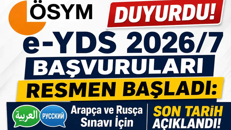 ÖSYM Duyurdu! e-YDS 2026/7 Başvuruları Resmen Başladı: Arapça ve Rusça Sınavı İçin Son Tarih Açıklandı