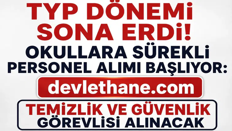 TYP Çalışanlarının Görev Süresi Bitti! Okullara Kadrolu Benzeri Sürekli Personel Alımı Geliyor