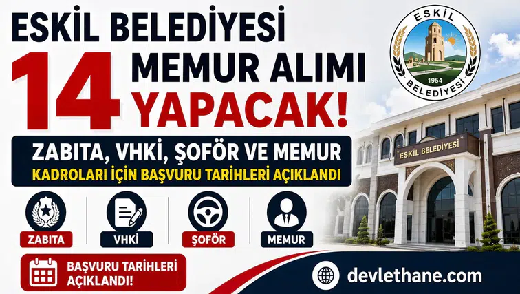 Eskil Belediyesi 14 Memur Alımı Yapacak! Zabıta, VHKİ, Şoför ve Memur Kadroları İçin Başvuru Tarihleri Açıklandı