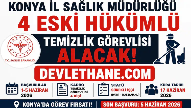 Konya İl Sağlık Müdürlüğü 4 Temizlik Görevlisi Alımı Yapacak! Eski Hükümlü ve TMY Adaylara Daimi İş Fırsatı