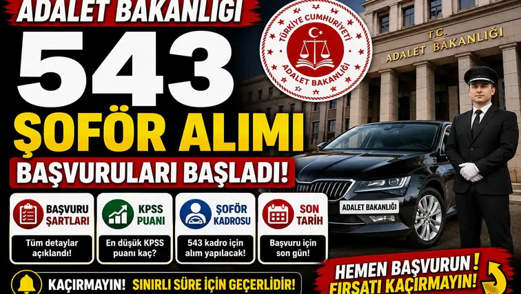 Adalet Bakanlığı 543 Şoför Alımı Başvuruları Başladı! İşte Başvuru Şartları, KPSS Puanı ve Son Tarih