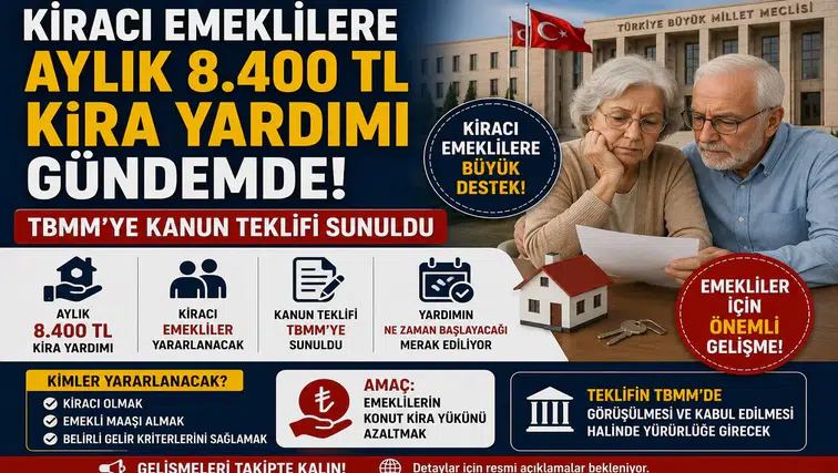 Kiracı Emeklilere Aylık 8.400 TL Kira Yardımı Gündemde! TBMM’ye Kanun Teklifi Sunuldu